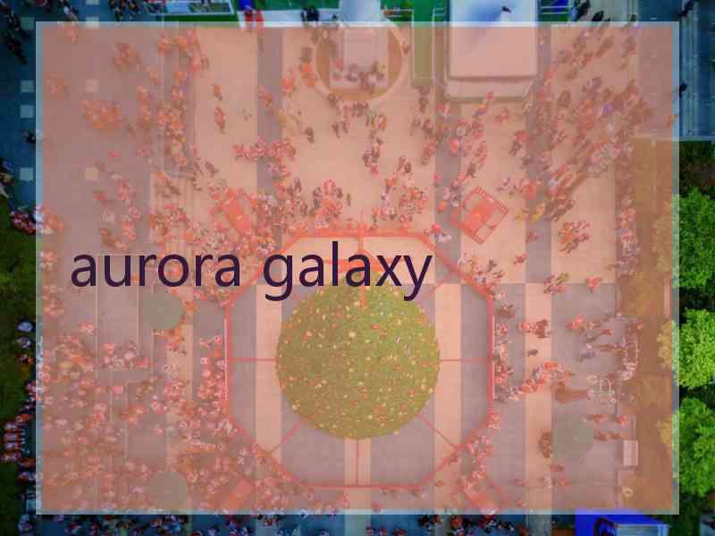 aurora galaxy