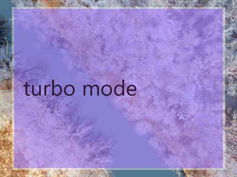 turbo mode