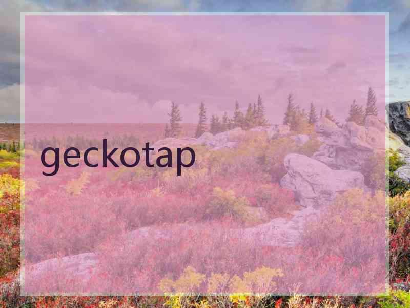 geckotap